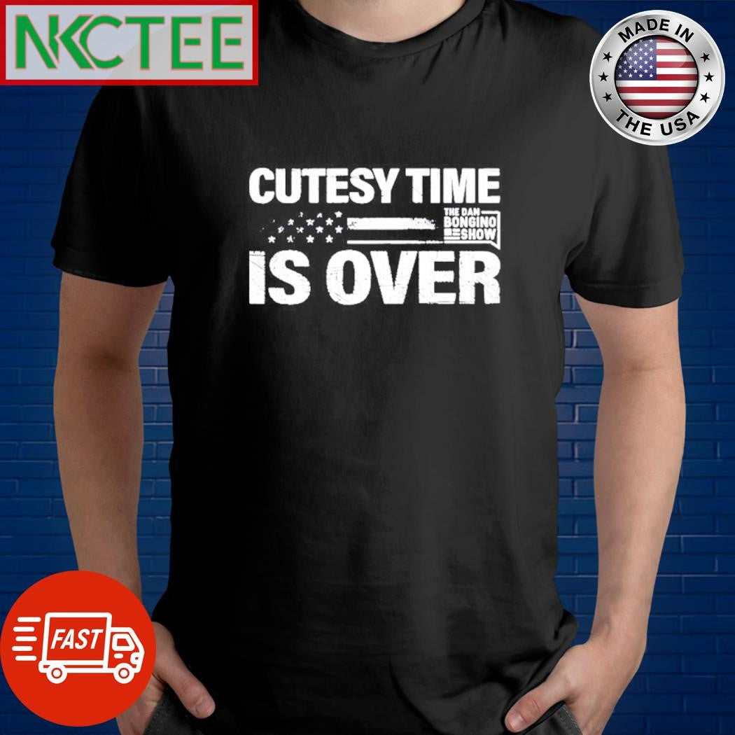 Original Cutesy Time The Dan Bongino Show Is Over shirt