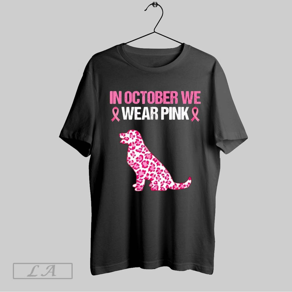 Original Dog In October We Wear Pink Breast Cancer Shirt