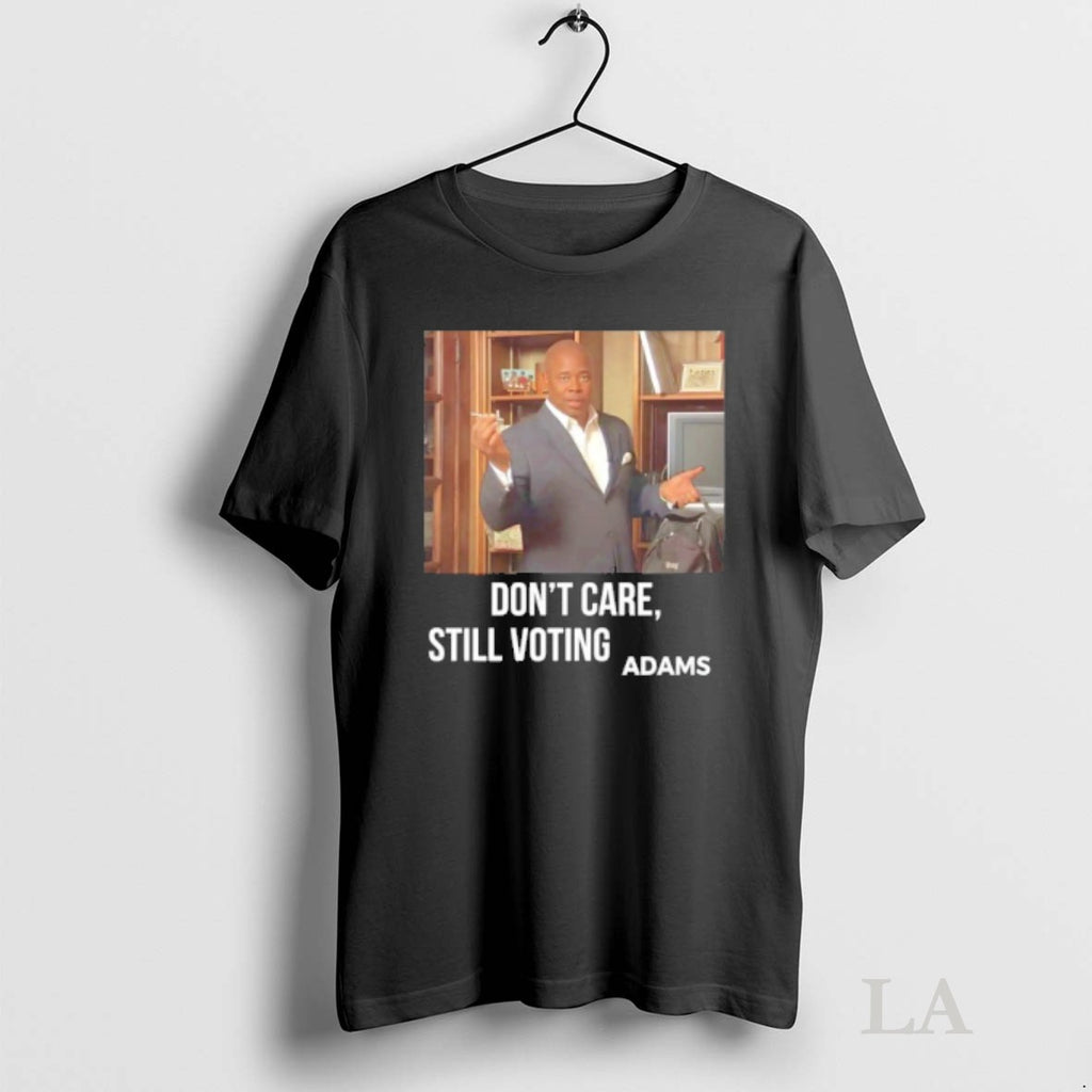 Original Dont Care Still Voting Adams