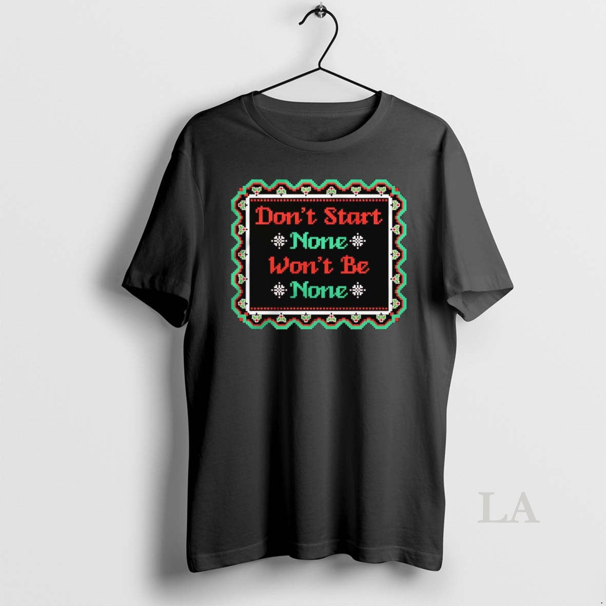 Original Dont Start None Wont Be None Christmas