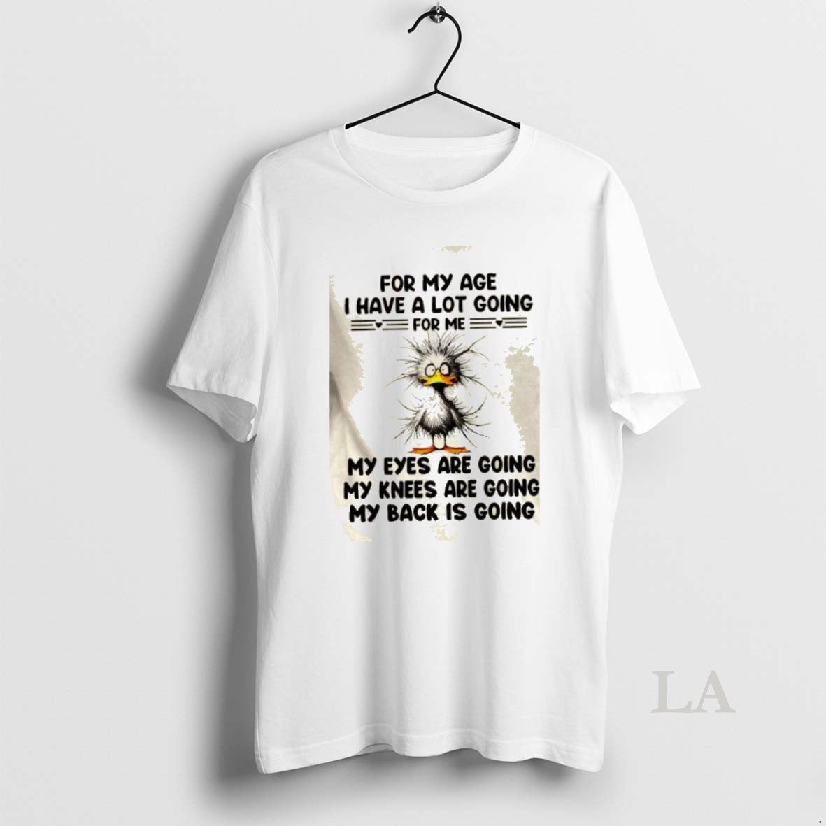 Original Duck For My Age I Have A Lot Going For Me My Eyes Are