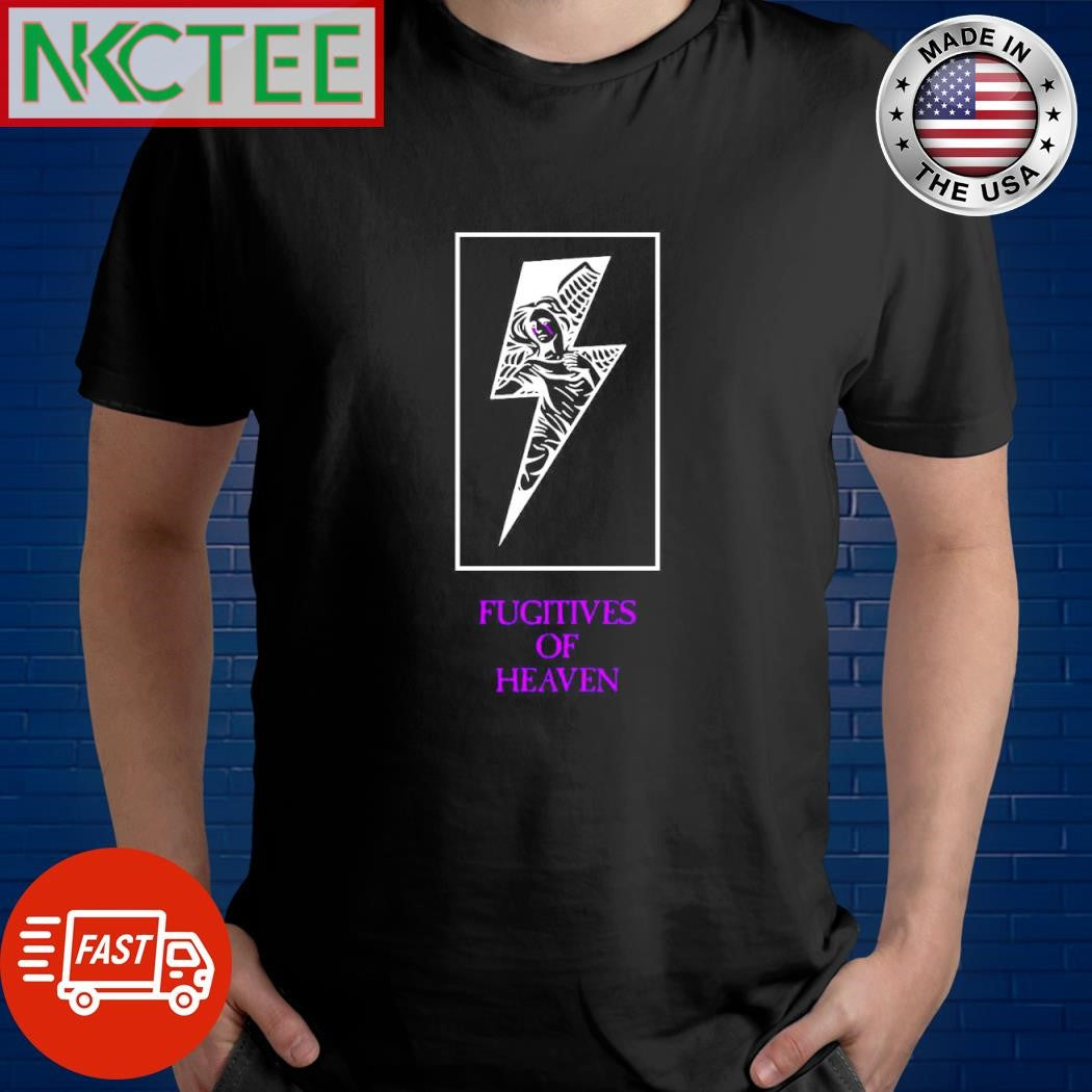 Original FUGITIVES OF HEAVEN shirt