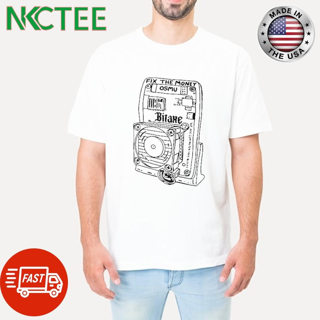 Original Fix the money OSMU Bitaxe shirt