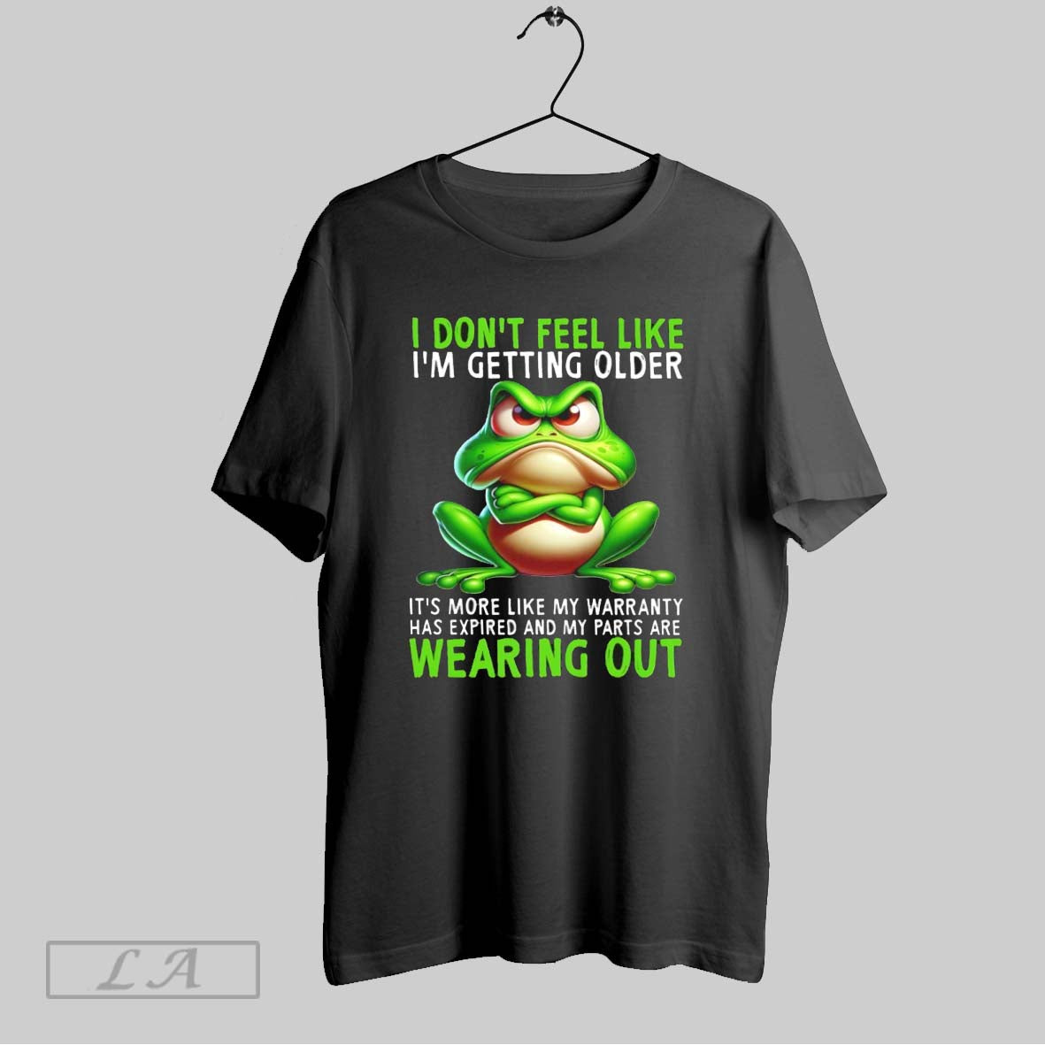 Original Frog I Dont Feel Like Im Getting Older Its More