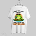 Original Frog I Heard They Dont Like Me I Hope They Heard I Dont Give