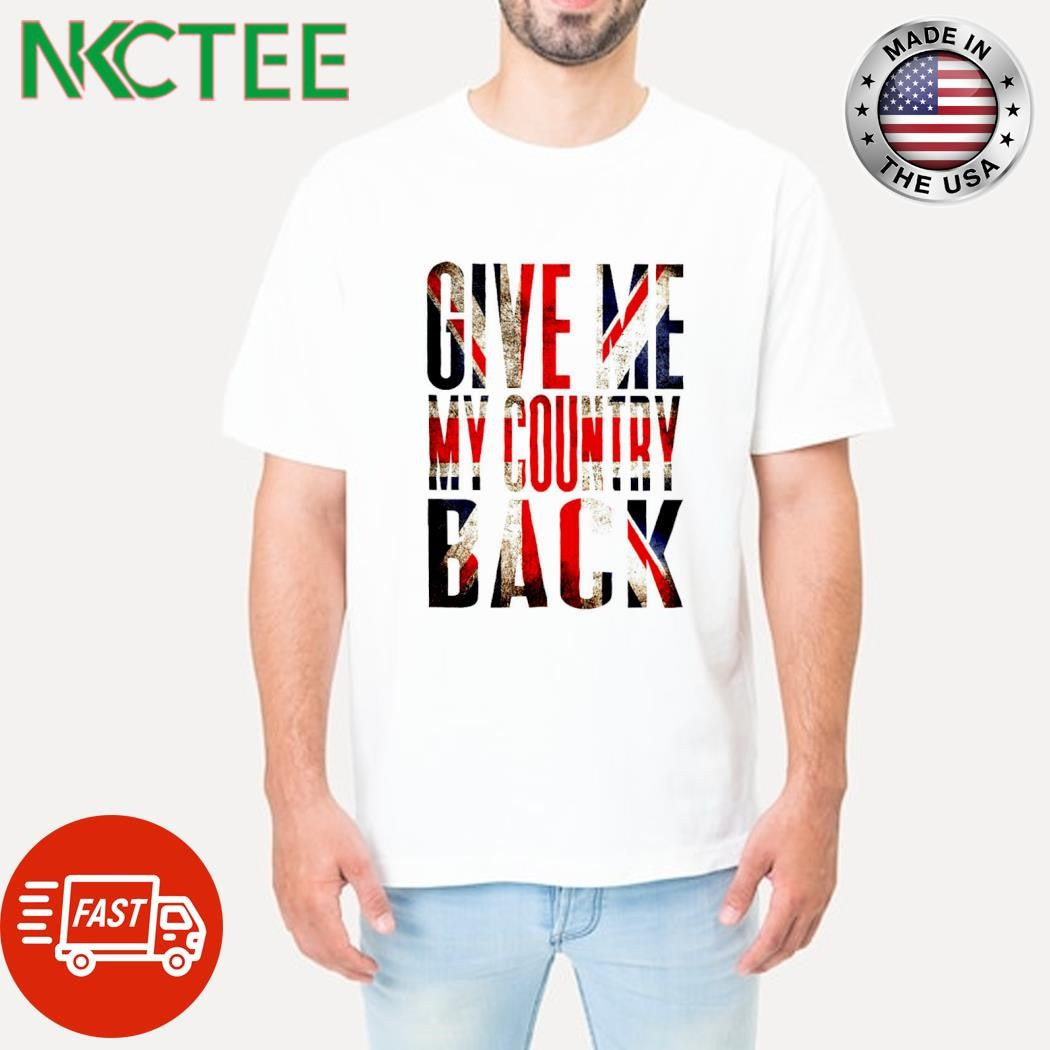 Original Give me my country back Union Jack shirt