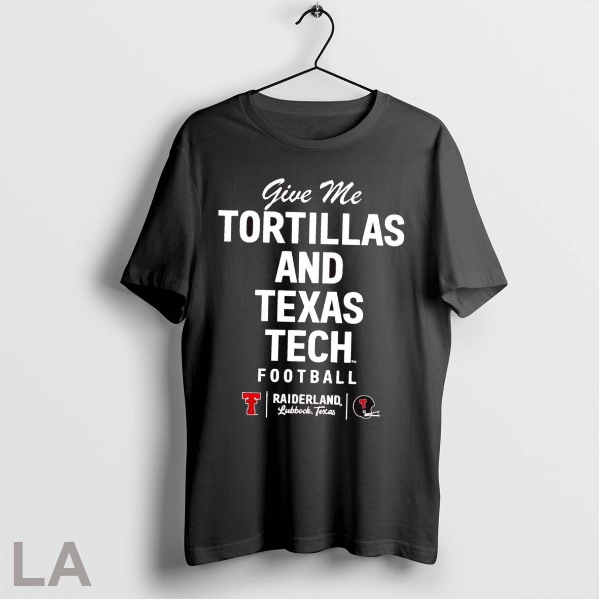 Original Give Me Tortillas And Texas Tech Football