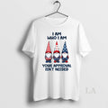 Original Gnome I Am Who I Am Your Approval Isnt Needed Merry Christmas