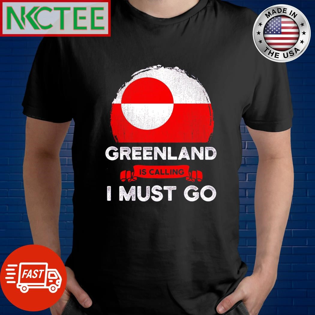 Original Greenland is calling I must go shirt