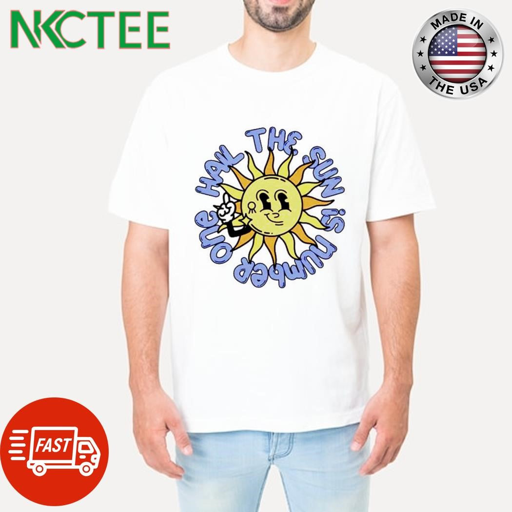 Original Hail The Sun is number one shirt