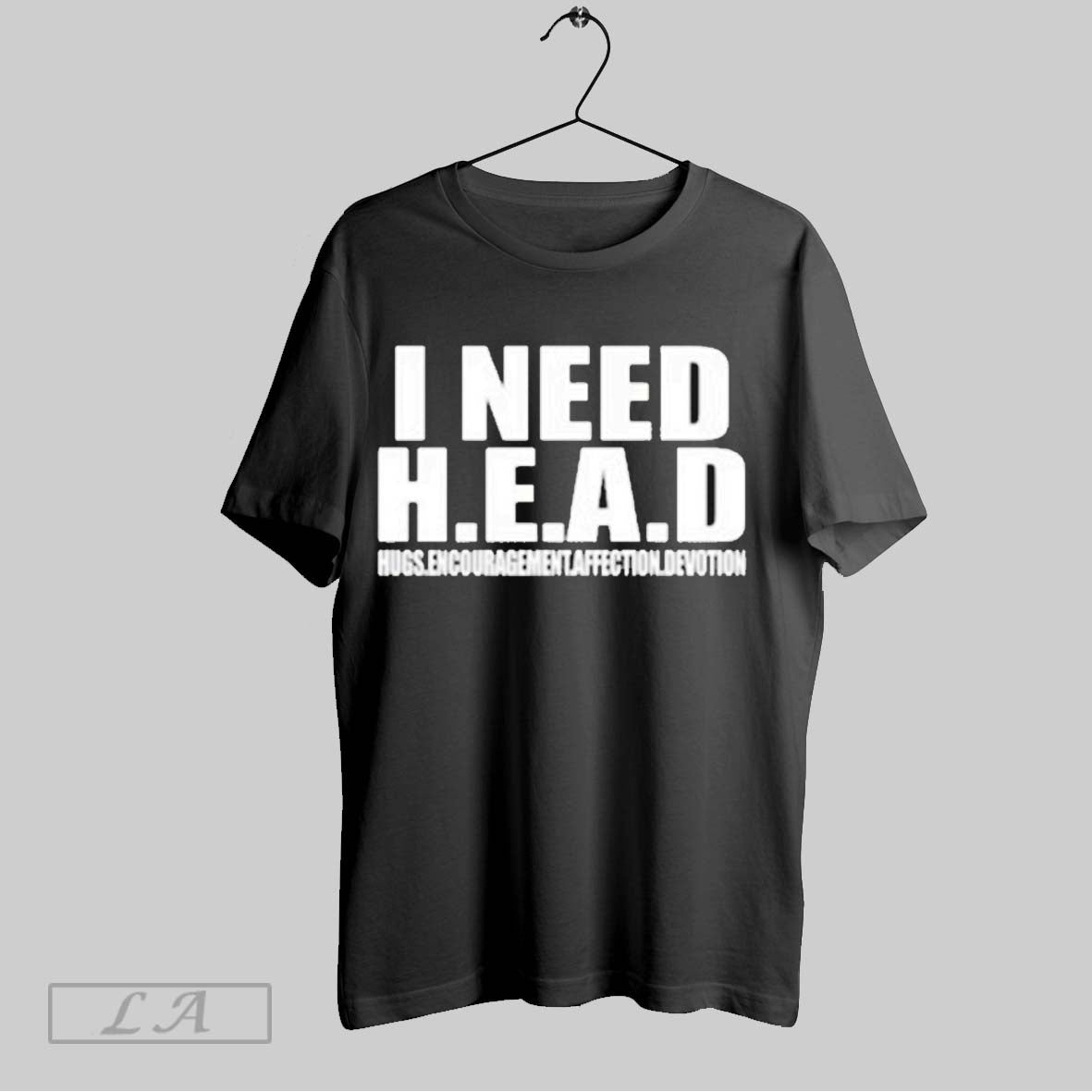 Original I Need Head Hugs Encouragement Affection Devotion