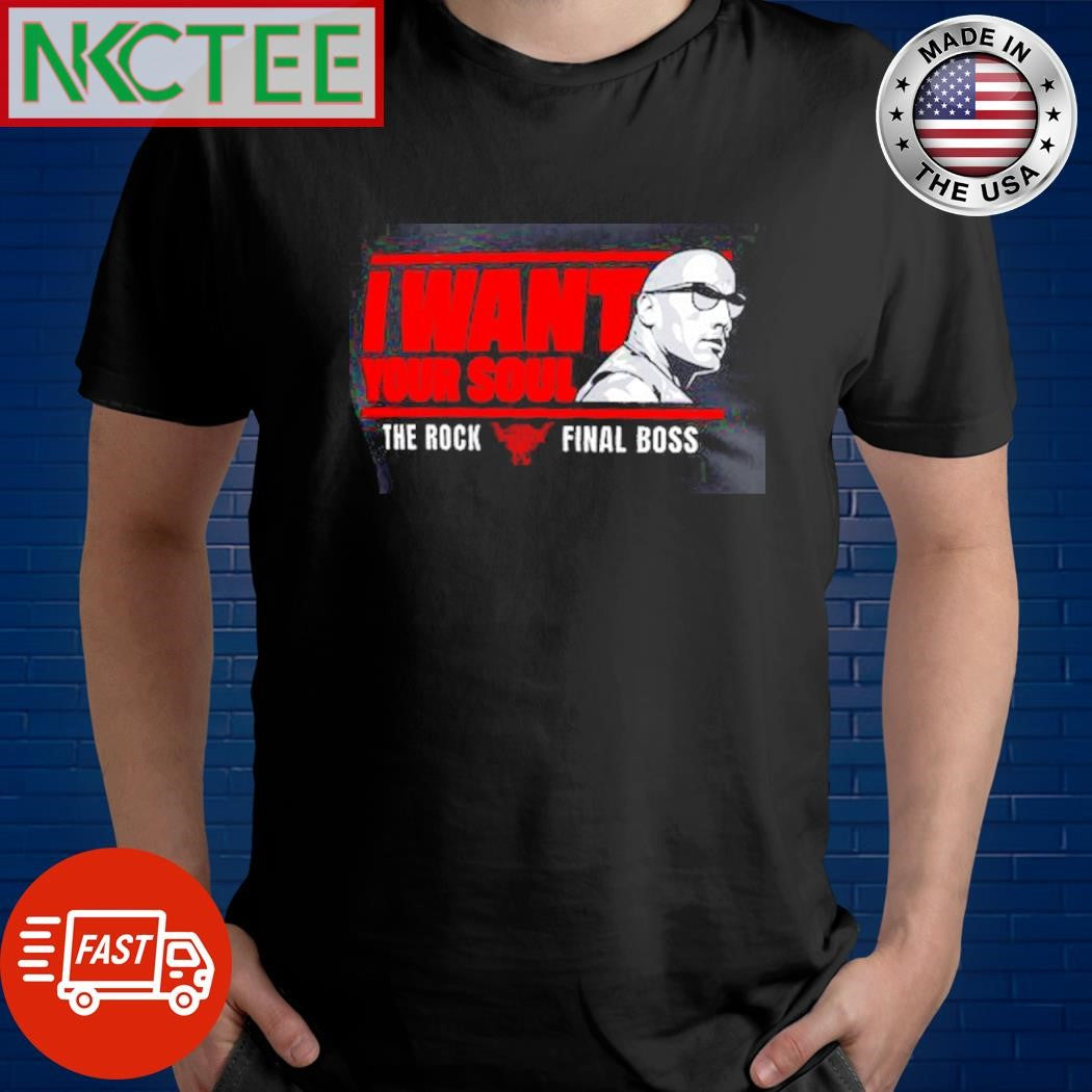 Original I Want Your Soul The Rock Final Boss shirt