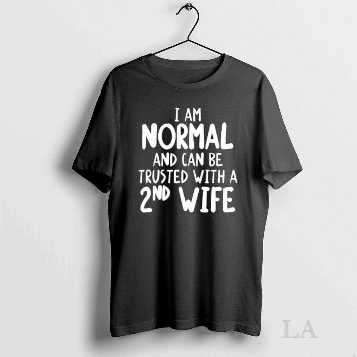 Original I Am Normal And Can Be Trusted With A 2nd Wife