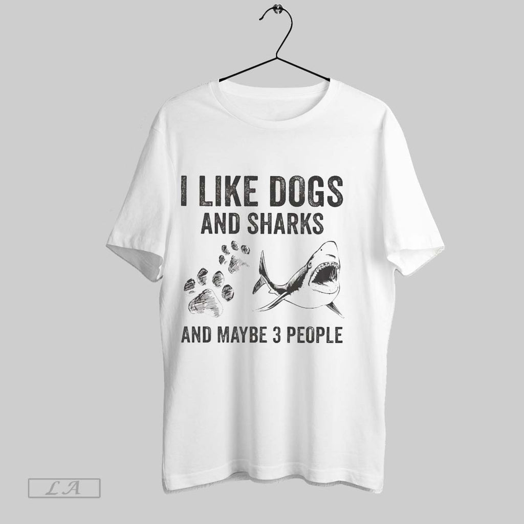 Original I Like Dogs And Sharks And Maybe 3 People Ladies
