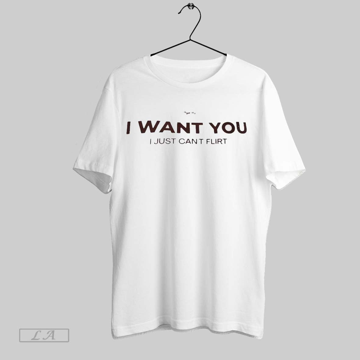 Original I Want You I Just Cant Flirt Ladies