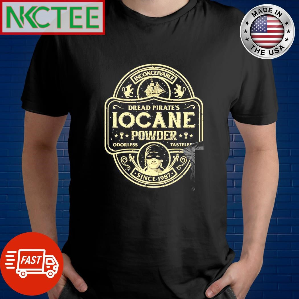 Original Inconceivable dread pirate’s iocane powder odorless tasteless since 1987 shirt