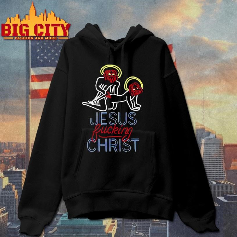 Original Jesus Fucking Christ Shirt