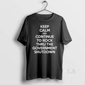Original Keep Calm And Continue To Rock The Government Shutdown