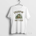 Original Louisiana Gator Swampin Aint Easy