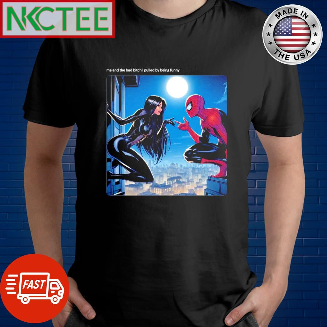 Original Me and the bad bitch i pulled by being funny shirt