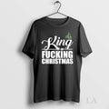 Original Mistletoe King Of Fucking Christmas