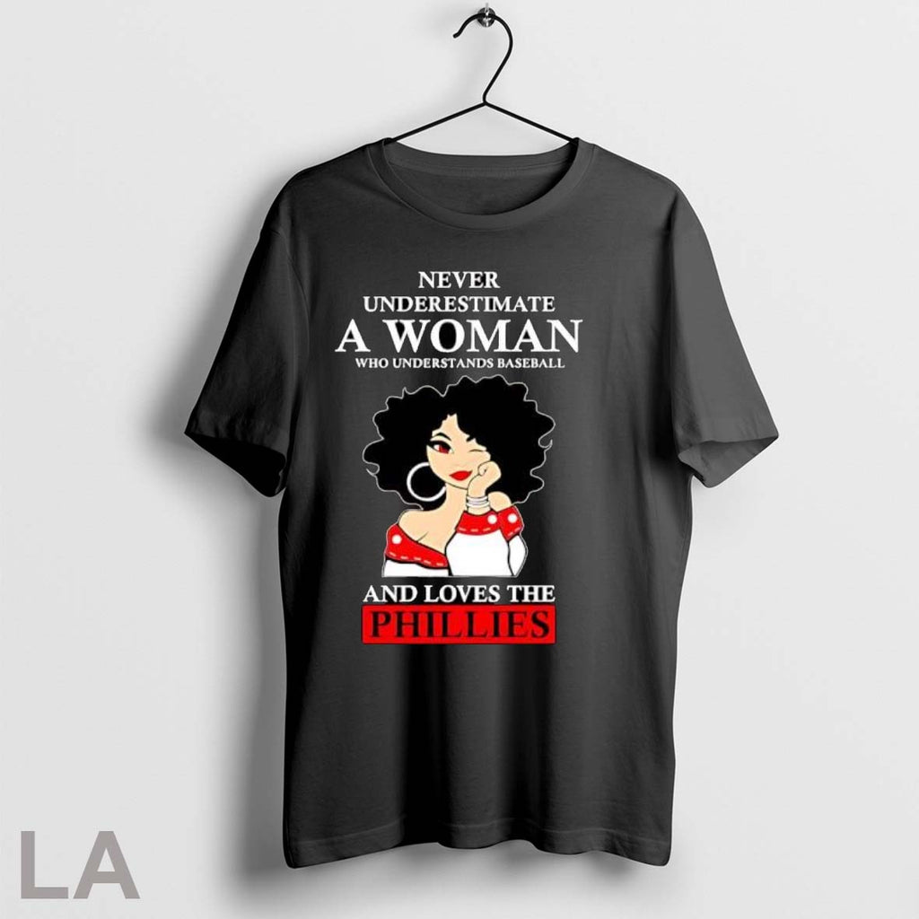 Original Never Underestimate A Woman Who Understands Baseball And Loves The Phillies
