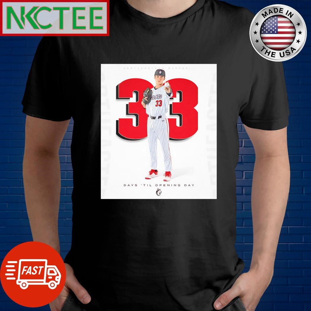 Original Northeastern Baseball 33 days ’til opening day shirt