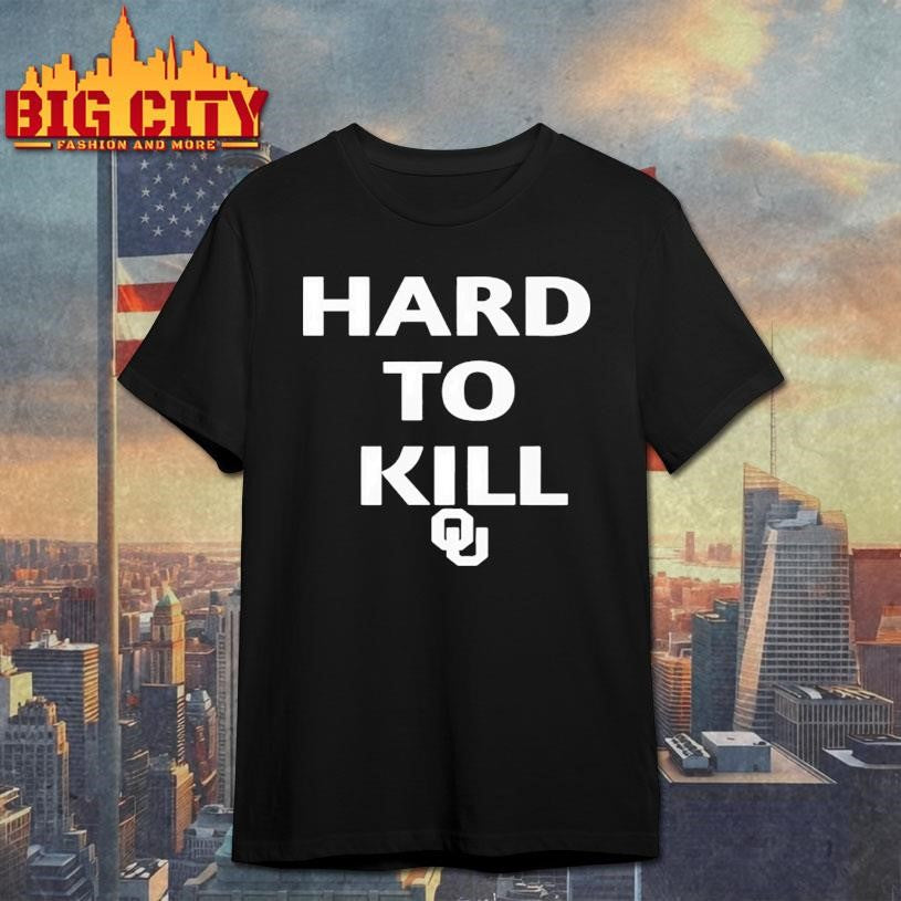 Original Oklahoma Sooners Hard To Kill Shirt