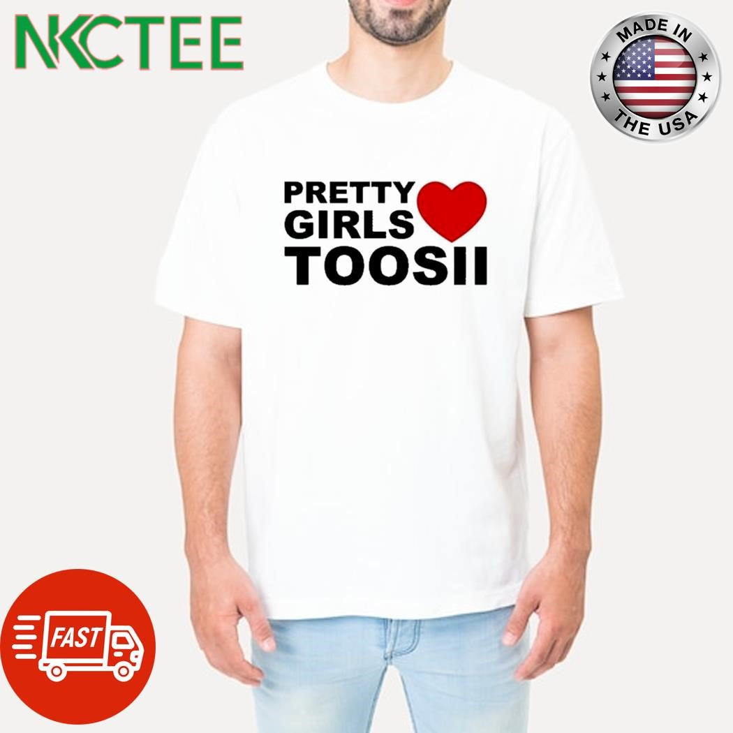 Original Pretty girls toosii heart shirt