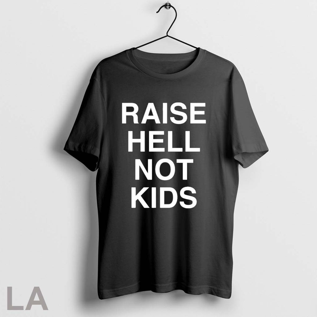 Original Raise Hell Not Kids