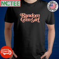 Original Random gym girl shirt