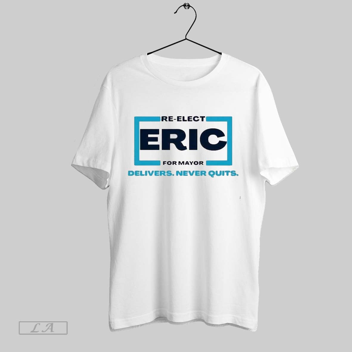 Original Re Elect Eric For Mayor 2025 Delivers Never Quits