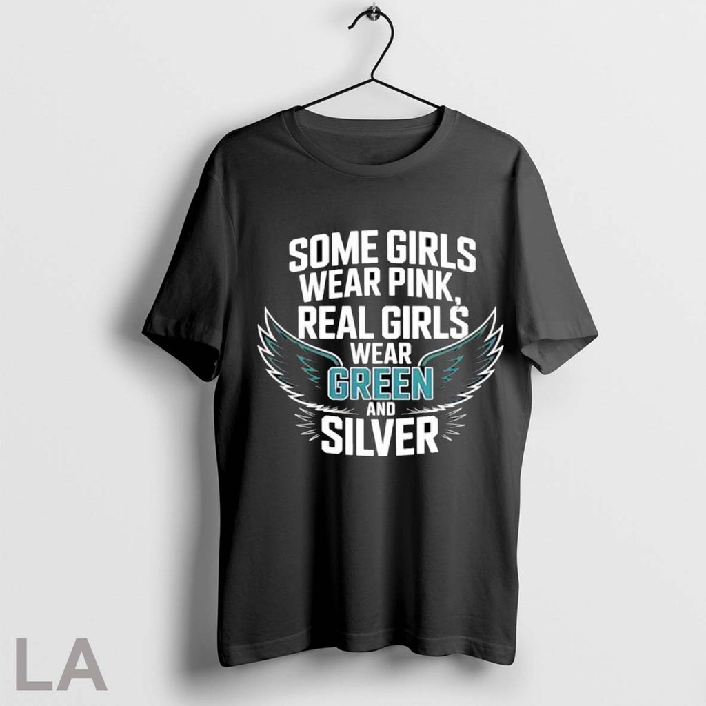 Original Some Girls Wear Pink Real Girls Wear Green And Silver