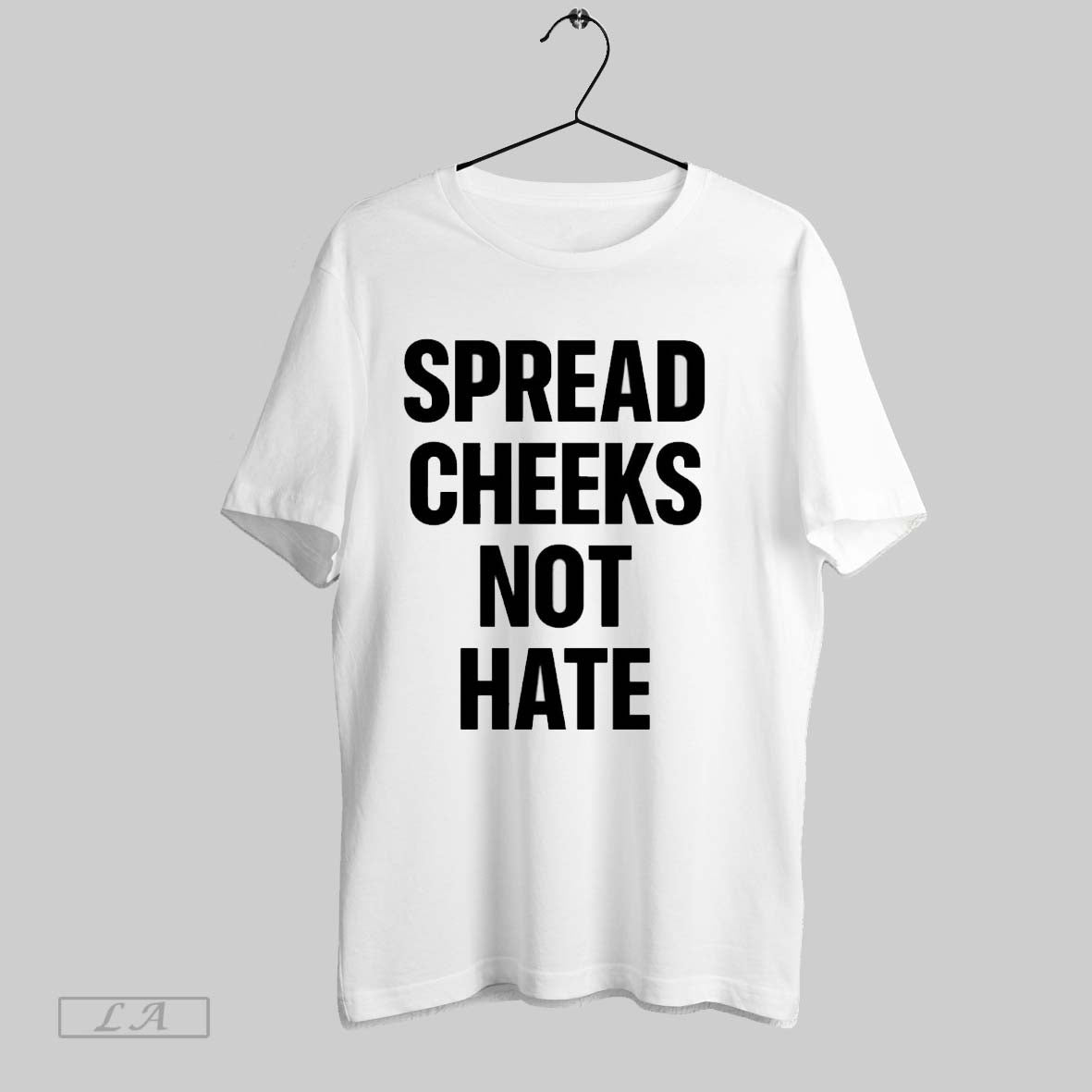Original Spread Cheeks Not Hate