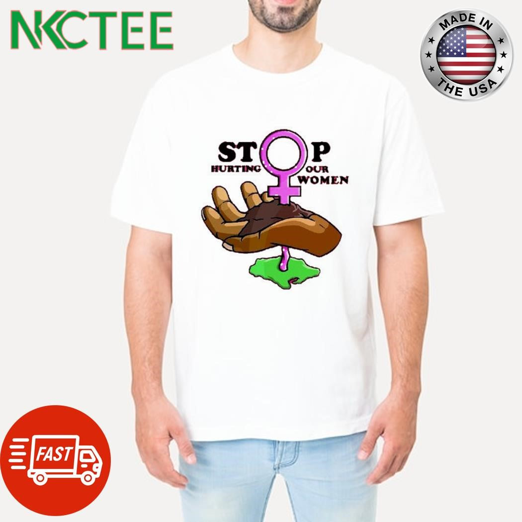 Original Stop hurting our women hand shirt