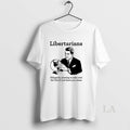 Original The Libertarian Plot Diligently Plotting To Take Over The World And Leave You Alone