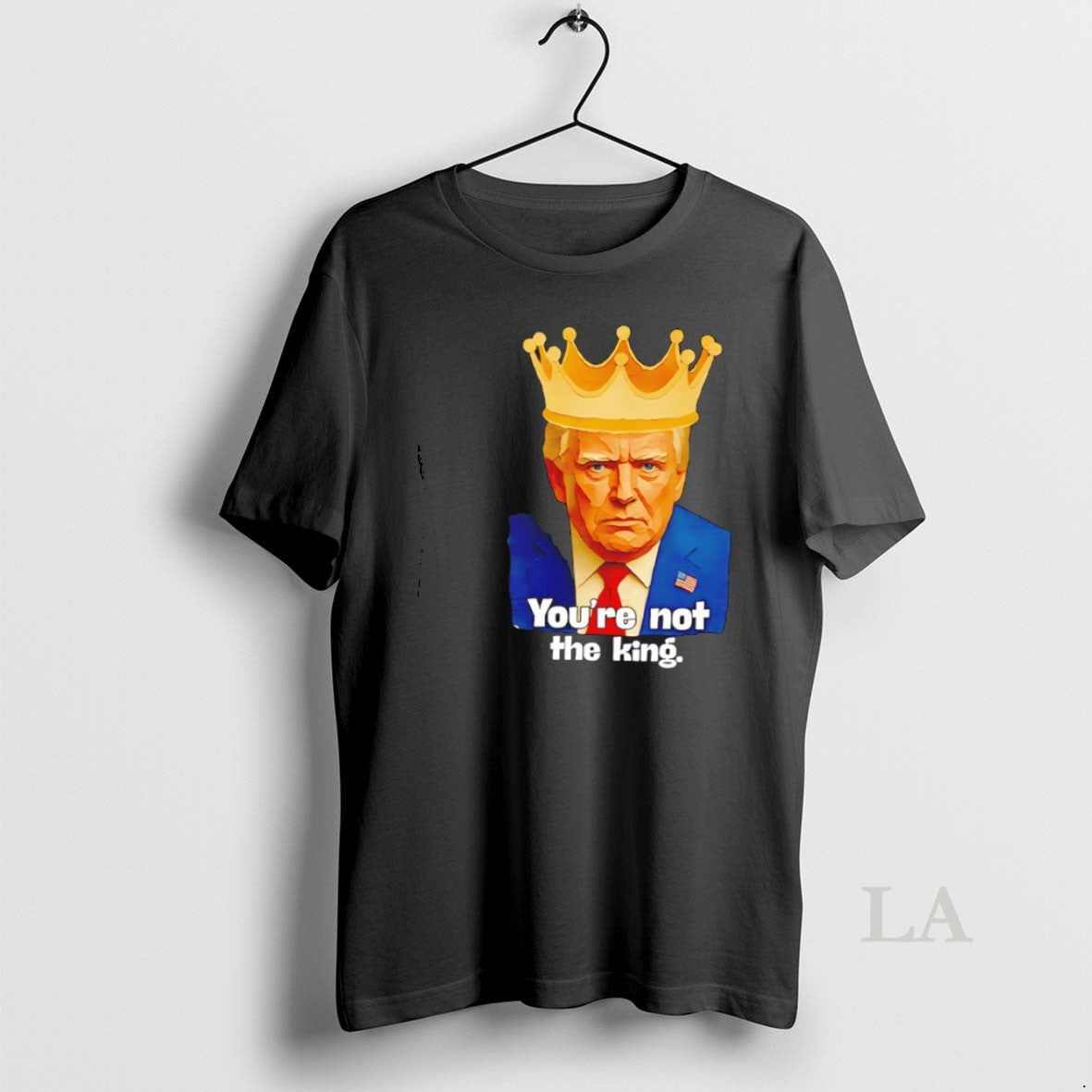 Original Trump Youre Not The King Satire Crown