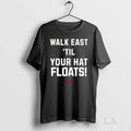Original Walk East Until Your Hat Floats