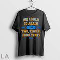 Original We Could Go Again Like Two Three Four Timis Poster