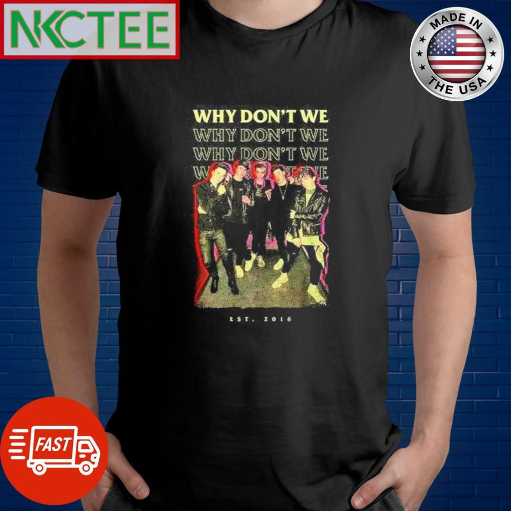 Original Why don’t we est 2016 band shirt