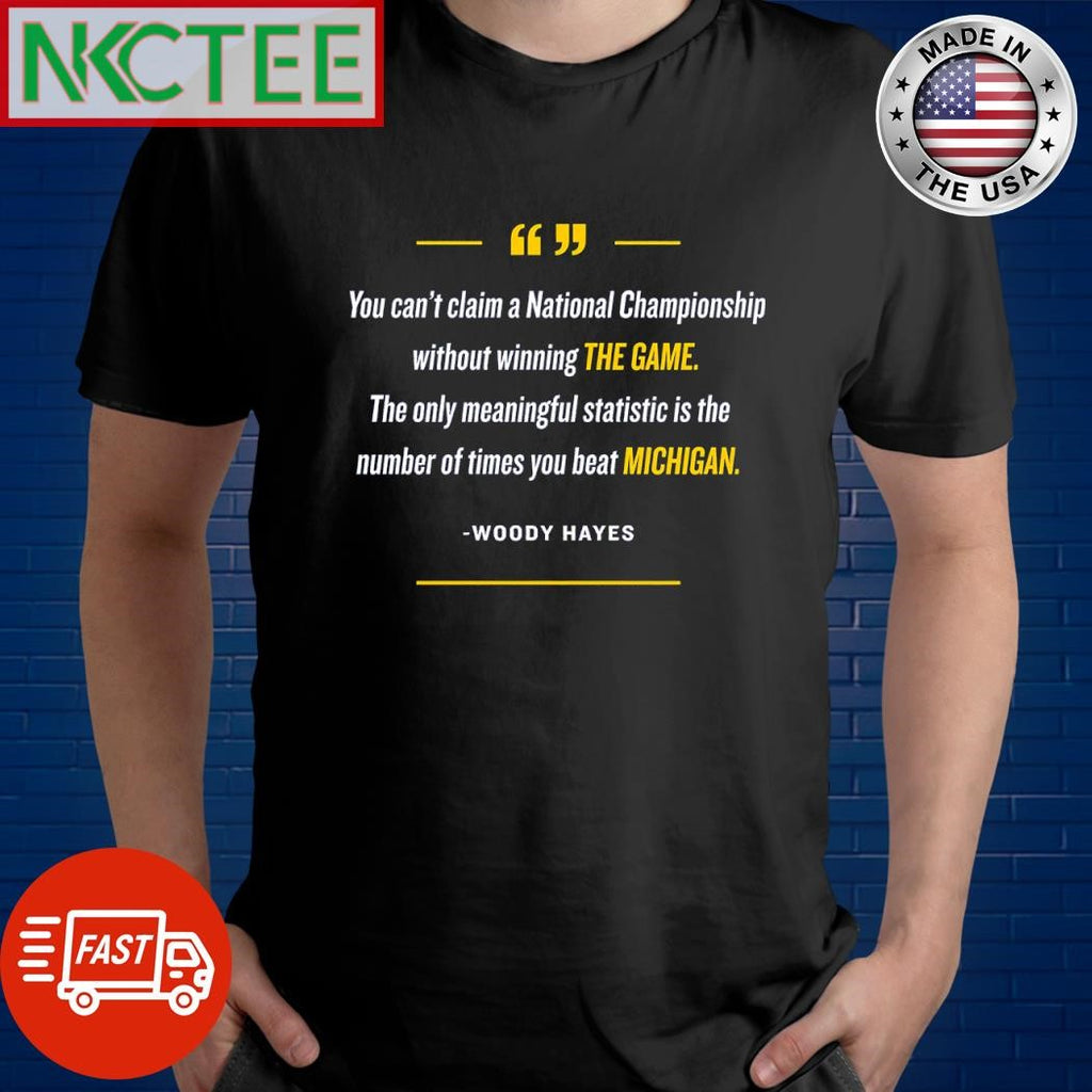Original You can’t claim a National Championship without winning The Game Woody Hayes shirt