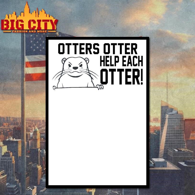 Otters Otter Help Each Otter Shirt