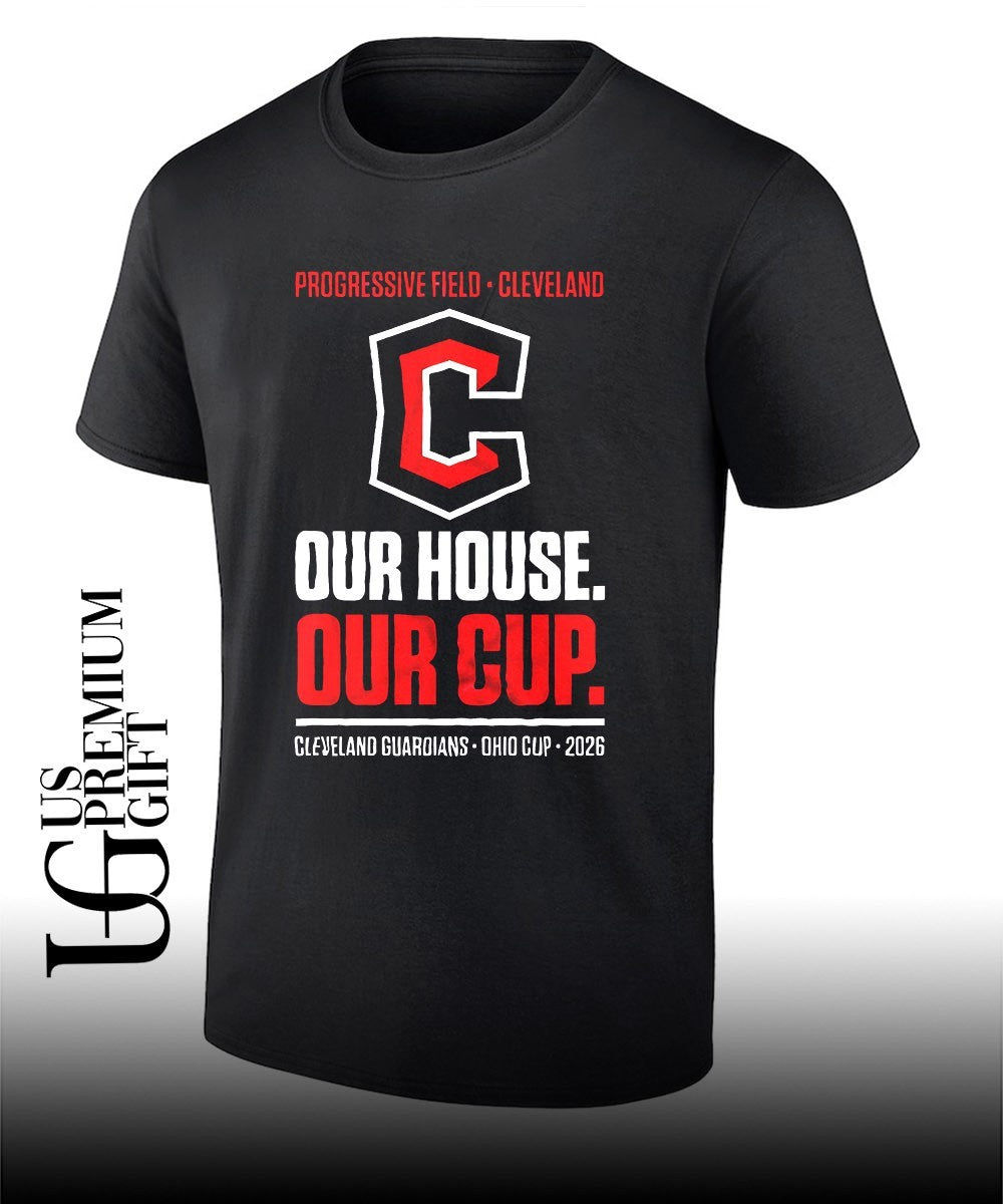 Our House Our Cup Cleveland Guardians Ohio Cup Progressive Field 2026 shirt