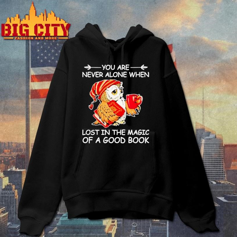 Owl Are Never Alone When Lost In The Magic Of A Good Book Shirt