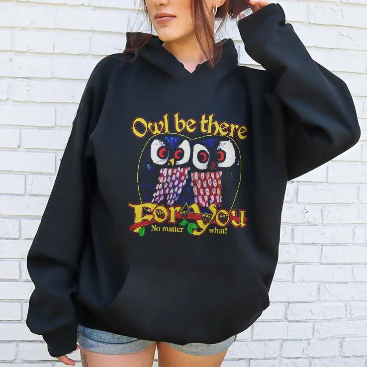 Owl Be There For You No Matter What T Shirt