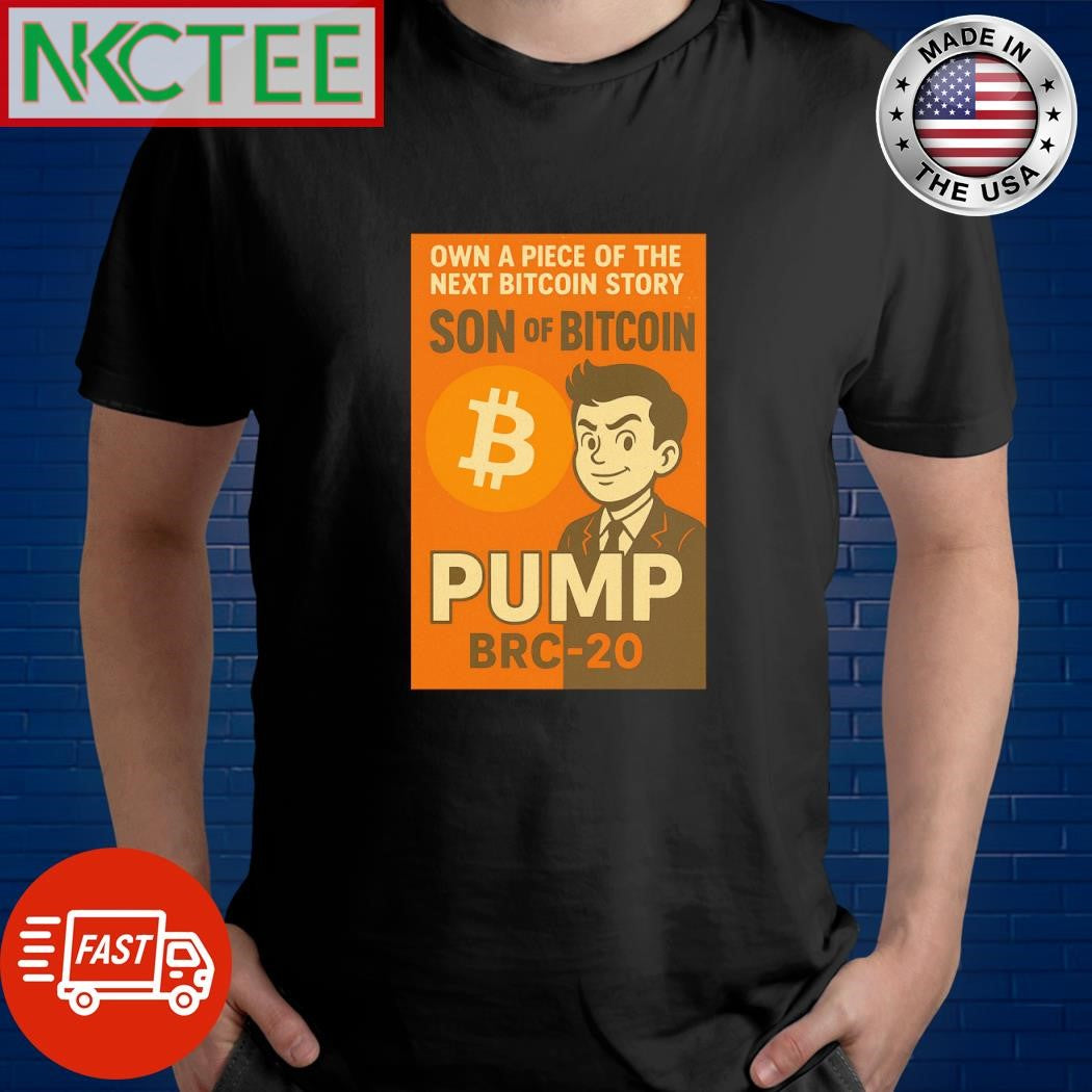 Own a piece of the next Bitcoin story Son of Bitcoin pump brc-20 shirt