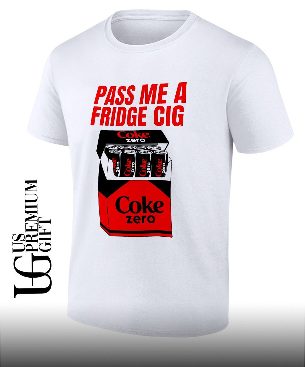 Pass me a fridge Cig Coke zero shirt