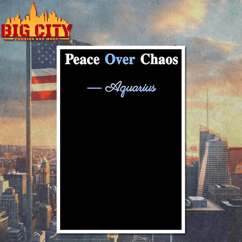 Peace Over Chaos Aquarius Shirt