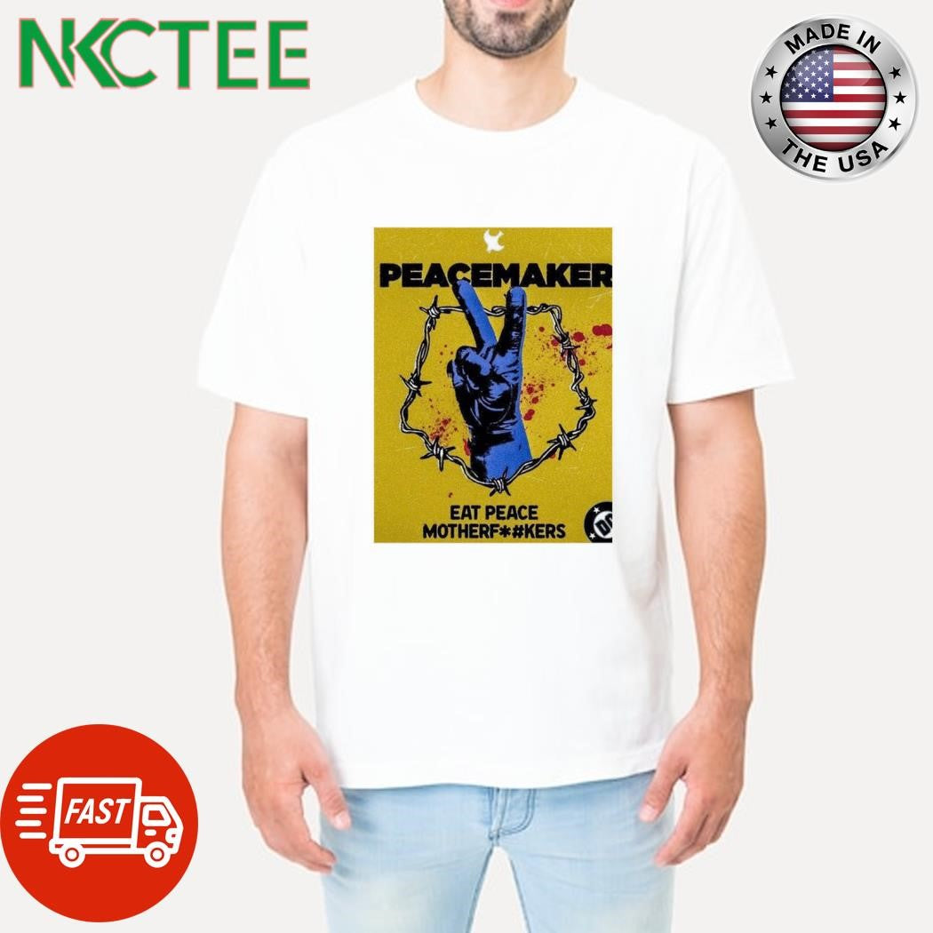 Peacemaker Eat Peace Mother Fuckers shirt