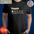 People absolute nightmare would not recommend shirt